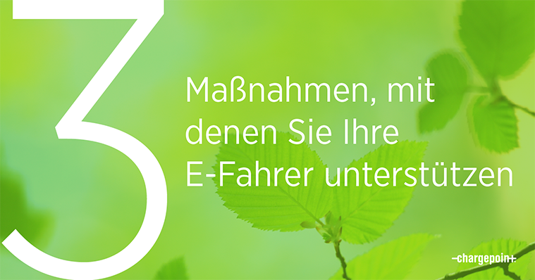 3 Maßnahmen zur Unterstützung Ihrer E-Fahrer