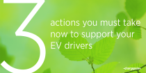 3 actions you must take now to support your EV drivers