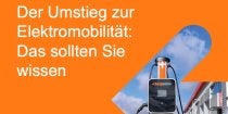 Der Umstieg zur Elektromobilität - Das sollten Sie wissen