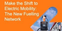 Make the Shift to Electric Mobility - The New Fuelling Network
