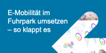 E-Mobilität im Fuhrpark umsetzen - so klappt es