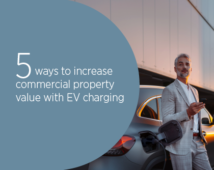 5 ways to increase commercial property value with EV charging